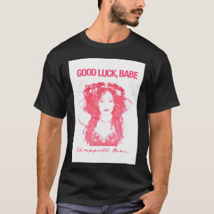 Viel Glück Babe Chappell Roan! T-Shirt