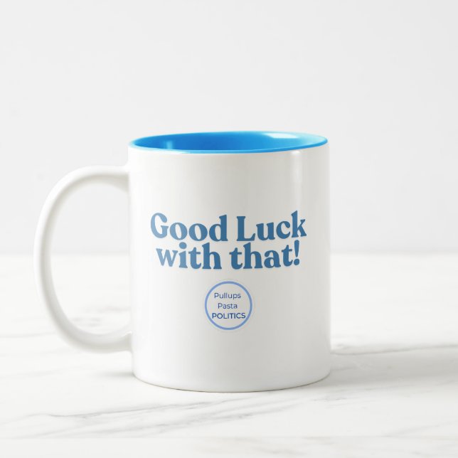 Viel Glück damit! PullupsPastaPolitik mit zwei Ton Zweifarbige Tasse (Links)