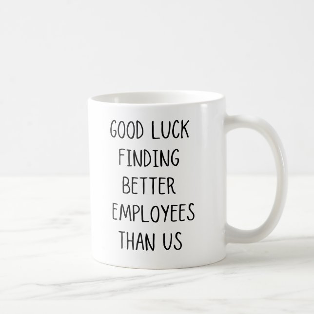 Viel Glück finden bessere Arbeitnehmer als die USA Kaffeetasse (Rechts)