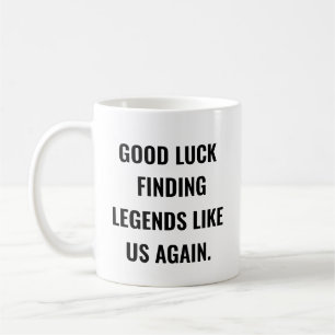 Viel Glück finden Legenden wie wir wieder Kaffeetasse
