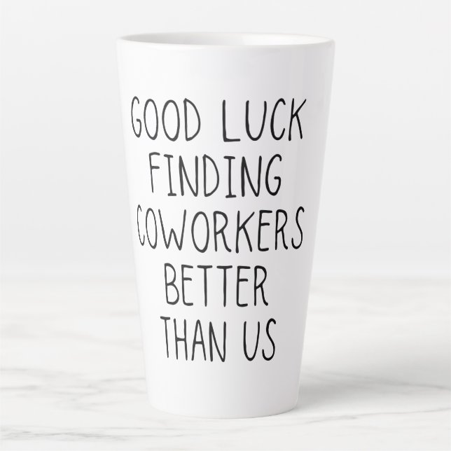 Viel Glück finden Mitarbeiter besser als wir Kaffe Milchtasse (Vorderseite)