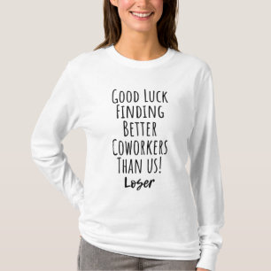 Viel Glück finden Mitarbeiter besser als wir T - S T-Shirt