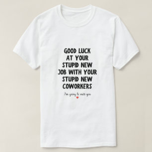 Viel Glück in deinem neuen Job Lustiger Abschiedsg T-Shirt