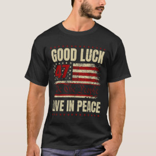 Viel Glück Live in Peace Funny Donald Trump Zitat T-Shirt