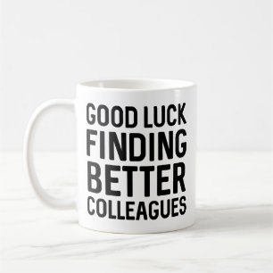 Viel Glück Suche nach besseren Kollegen Kaffeetasse