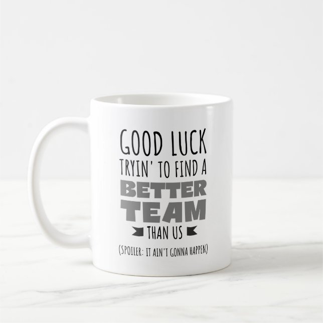 Viel Glück Tryin’ to Find a Better Team - Funny Kaffeetasse (Links)