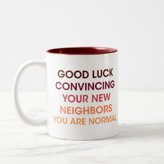 Viel Glück überzeugt Ihre neuen Nachbarn, Spaß Gag Zweifarbige Tasse