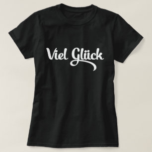 Viel Glück   Viel Glück Deutsch T-Shirt