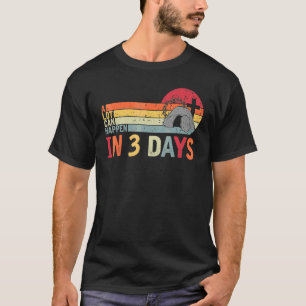 Viel kann in 3 Tagen passieren, ist er zu Ostern J T-Shirt
