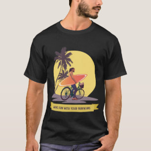 Viel Spaß mit deinem Surfbrett Retro Surfer Fahrra T-Shirt