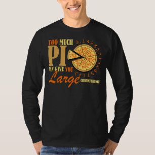 Viel zu viel Pi kann Ihnen große Spannung geben T-Shirt