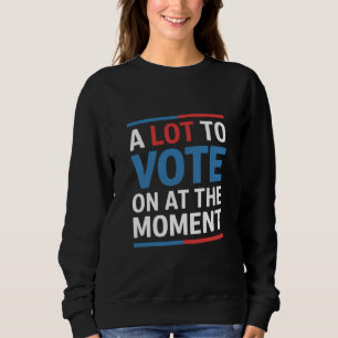 Viel zu wählen im Moment Funny Kamala 2024 Sweatshirt