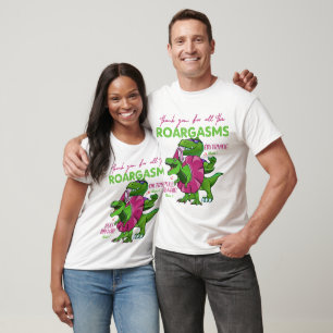Vielen Dank für alle Roargasms Funny Dinosaur TL T-Shirt