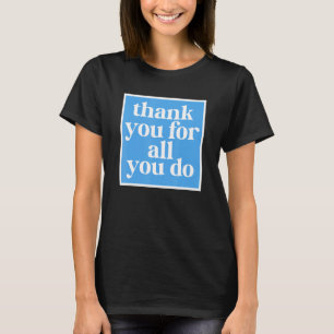 Vielen Dank für alles, was Sie wirklich schätzen 1 T-Shirt