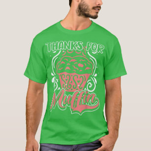Vielen Dank für Muffin, Backen, lustige Cupcakes,  T-Shirt