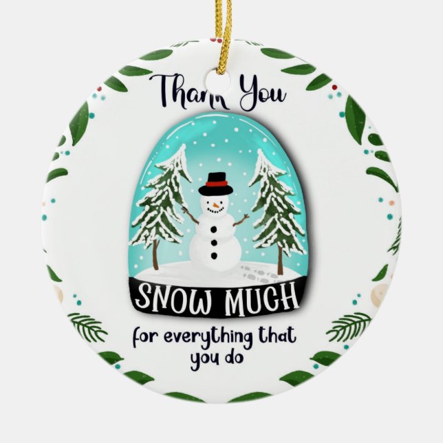 Vielen Dank Schnee für alles, was Sie Weihnachten  Keramik Ornament (Vorne)