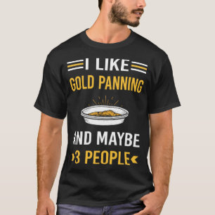 Vielleicht 3 Personen Gold Panning Panner T-Shirt