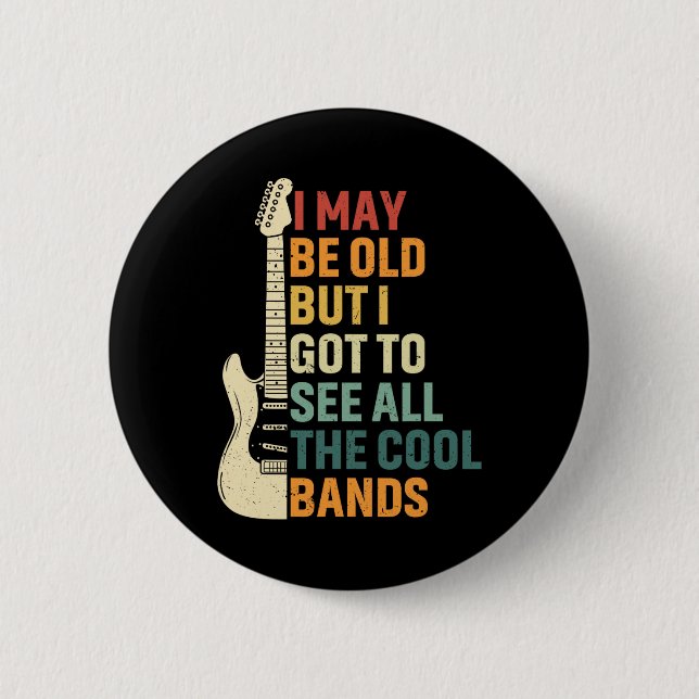 Vielleicht alt, aber ich Got, alle Coolen Bands Fe Button (Vorderseite)
