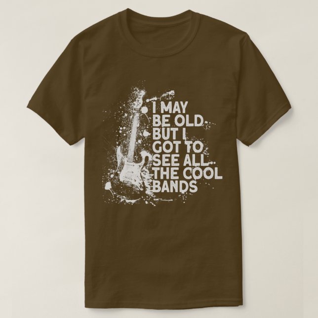 Vielleicht alt, aber ich got, um alle coolen Bands T-Shirt (Design vorne)