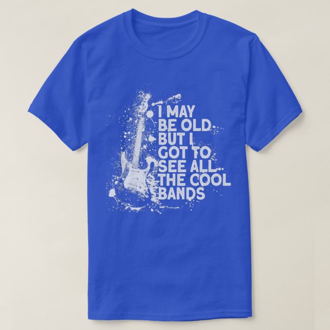 Vielleicht alt, aber ich got, um alle coolen Bands T-Shirt (Design vorne)
