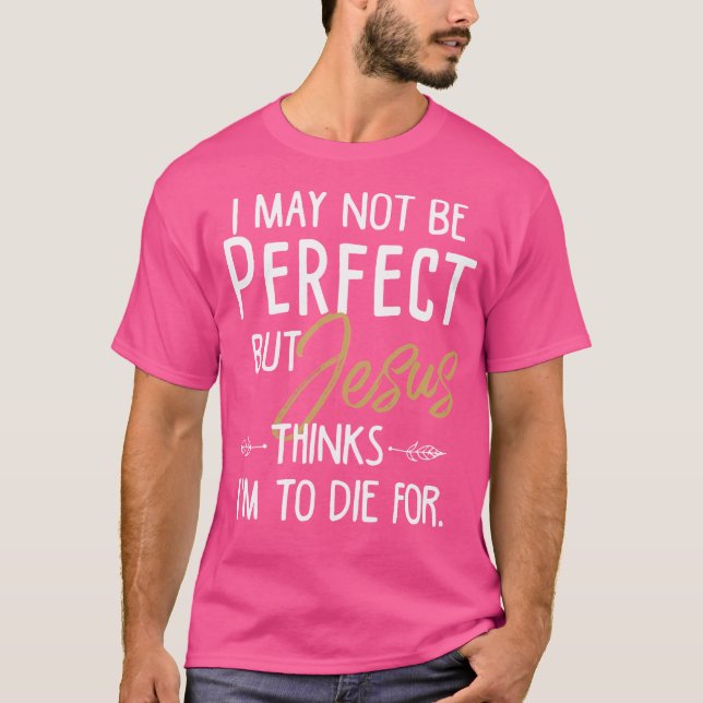Vielleicht bin ich nicht perfekt, aber Jesus glaub T-Shirt (Vorderseite)