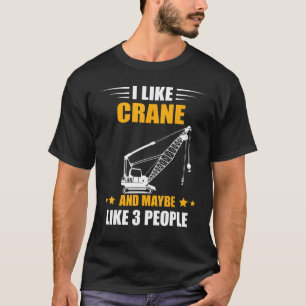 Vielleicht für 3 Personen Kranwagen für schwere Ge T-Shirt