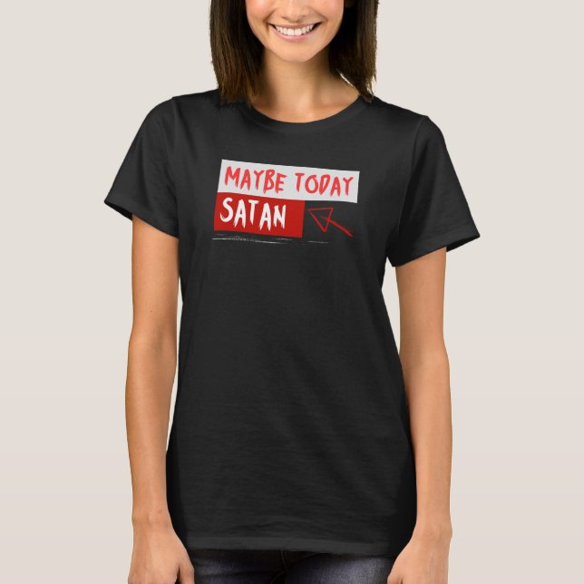 Vielleicht heute Satan T-Shirt (Vorderseite)
