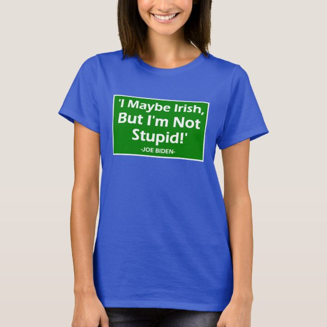 Vielleicht irisch, aber ich bin nicht dumm! -Joe B T-Shirt (Vorderseite)