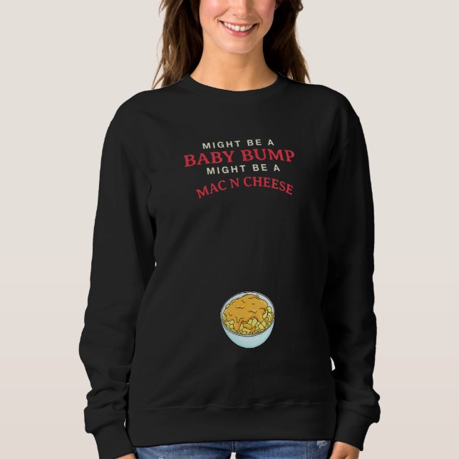 Vielleicht ist ein Baby-Bump ein Mac-N-Käse Sweatshirt (Vorderseite)