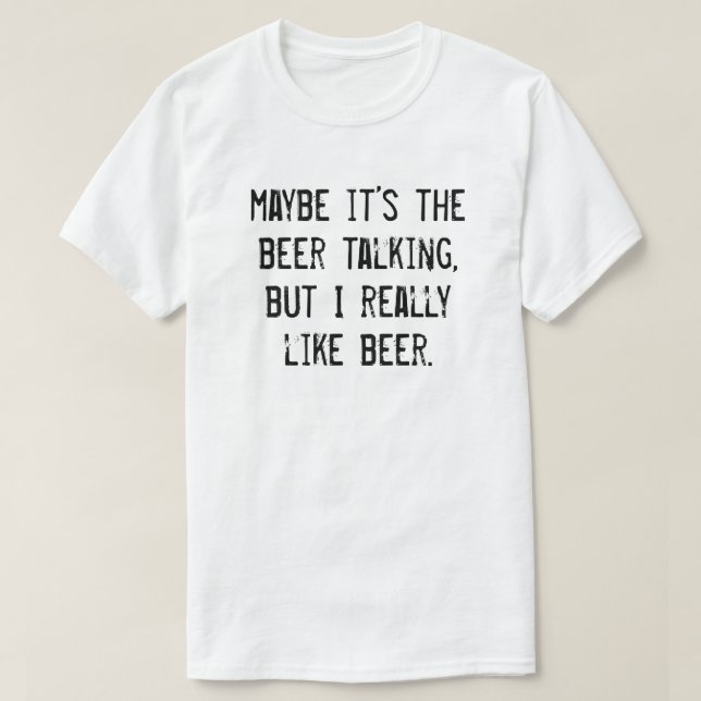 VIELLEICHT IST ES DAS BIERSPRECHEN, ABER ICH MAG W T-Shirt (Design vorne)