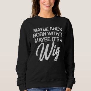 Vielleicht ist es ein Wig-Wig-Fake-Haar Sweatshirt