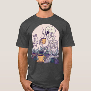 Vielleicht ist Kaffee süchtig nach meinem Skelett T-Shirt