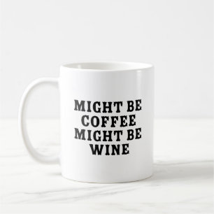Vielleicht kann Kaffee Wein sein Kaffeetasse
