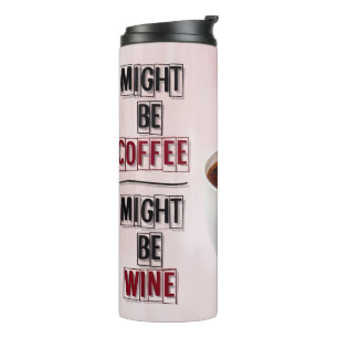 Vielleicht kann Kaffee Wein sein Thermosbecher