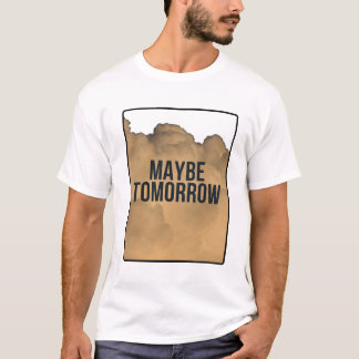 Vielleicht Morgen – Minimale Motivationszitat-Typo T-Shirt