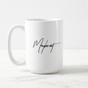 Vielleicht nicht - sarkastisches und lustiges Zita Kaffeetasse
