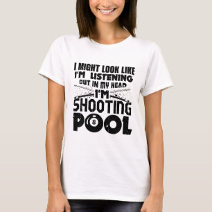 Vielleicht sehe ich aus, als höre ich Billard Pla T-Shirt