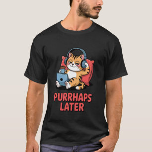 Vielleicht später lustiger Katzenliebhaber Pun ent T-Shirt