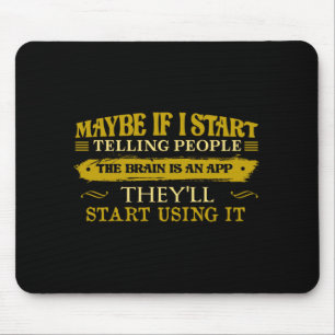 Vielleicht, wenn ich anfange, Leuten zu erzählen,  Mousepad