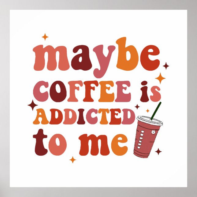 Vielleicht wird mir Kaffee zugeschrieben Poster (Vorne)