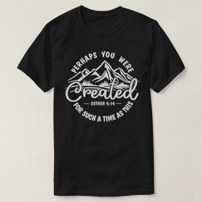 Vielleicht wurden Sie für so eine Zeit wie dieses  T-Shirt (Design vorne)