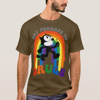 Vielleicht zu Drogen sagen T-Shirt