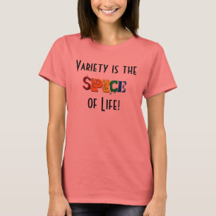 Vielzahl ist das Gewürz des Lebens! T-Shirt
