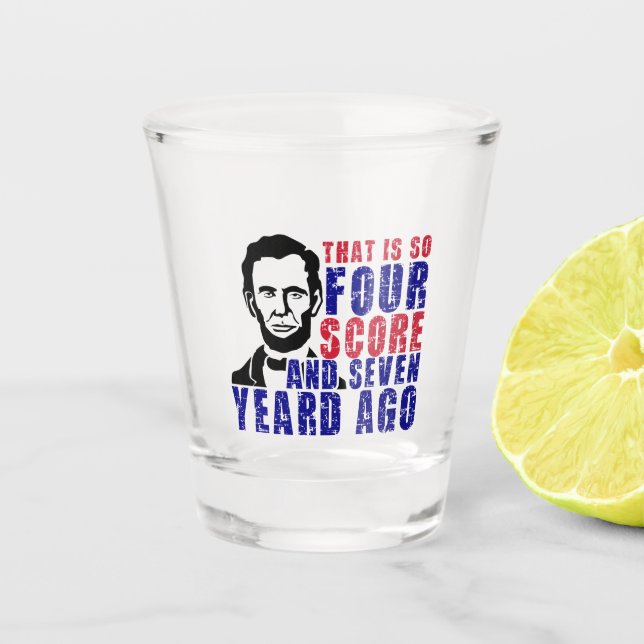 Vier und sieben Jahre zuvor Schnapsglas (Vorderseite)