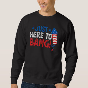 Vierter Juli 4. Juli Ich bin nur hier um zu knalle Sweatshirt