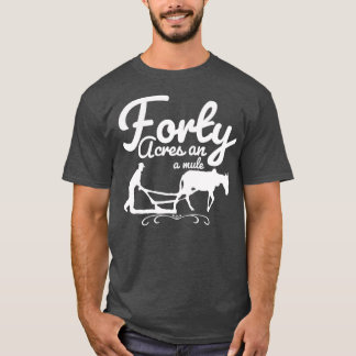 Vierzig Acres und ein Mule T-Shirt