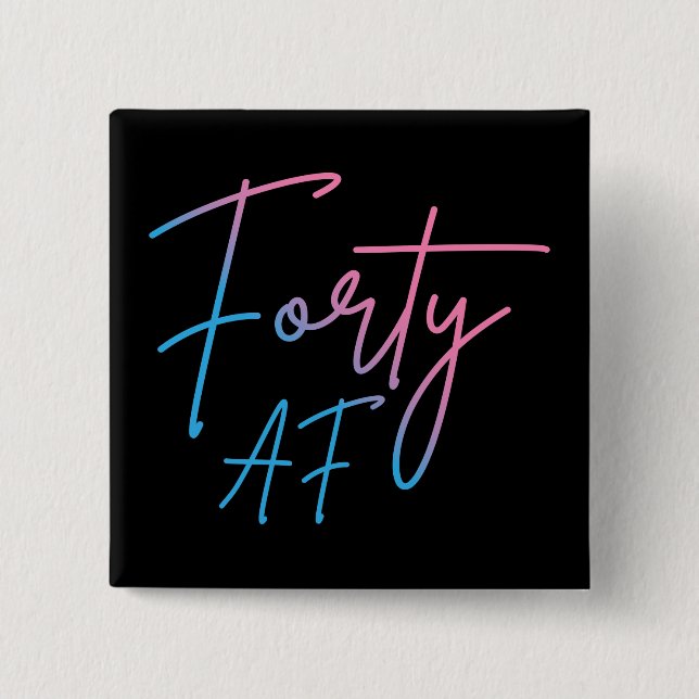 Vierzig AF II - Geburtstagsgeschenk Button (Vorderseite)