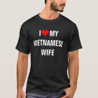 Vietnam : T-shirt I Love My Vietnamese Wife