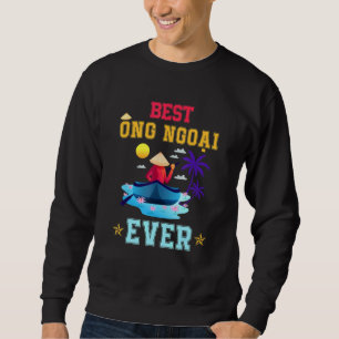 Vietnamesisch Opa Designs Best Ong Ngoai jemals Sweatshirt