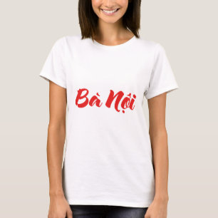 Vietnamesische (väterlicherseits) Großmutter - Bà  T-Shirt
